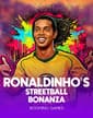 Ronaldinhos Streetball Bonanza