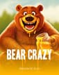 Bear Crazy
